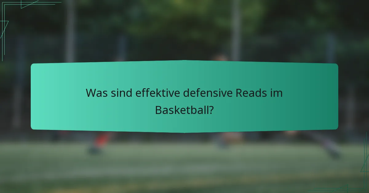 Was sind effektive defensive Reads im Basketball?