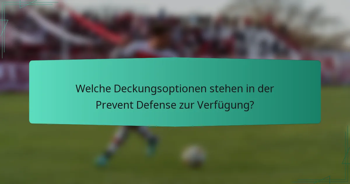 Welche Deckungsoptionen stehen in der Prevent Defense zur Verfügung?