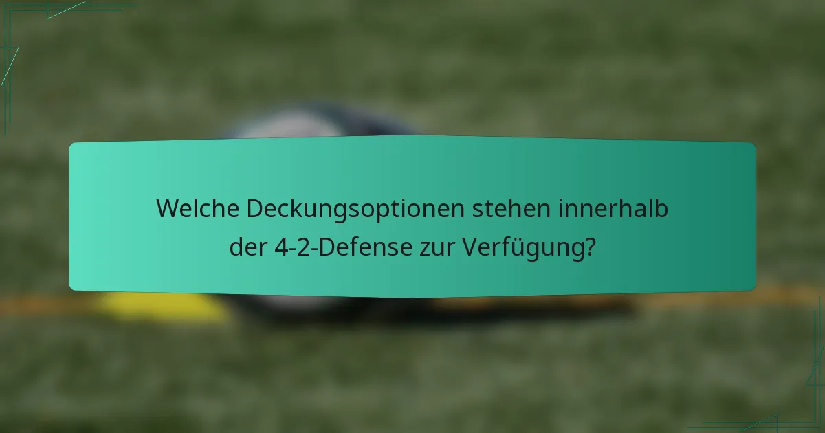 Welche Deckungsoptionen stehen innerhalb der 4-2-Defense zur Verfügung?