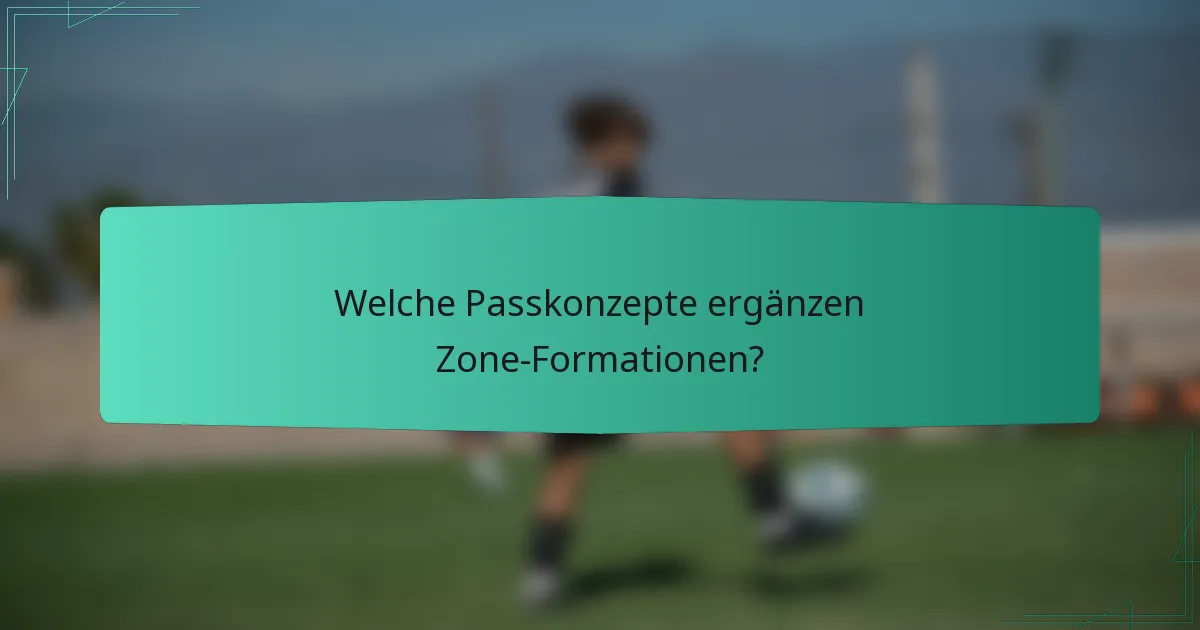 Welche Passkonzepte ergänzen Zone-Formationen?