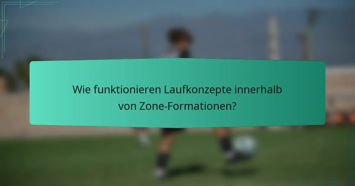 Wie funktionieren Laufkonzepte innerhalb von Zone-Formationen?
