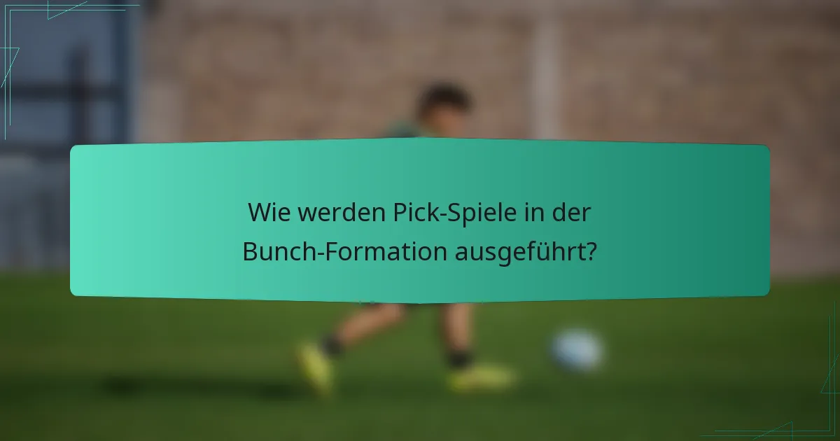 Wie werden Pick-Spiele in der Bunch-Formation ausgeführt?